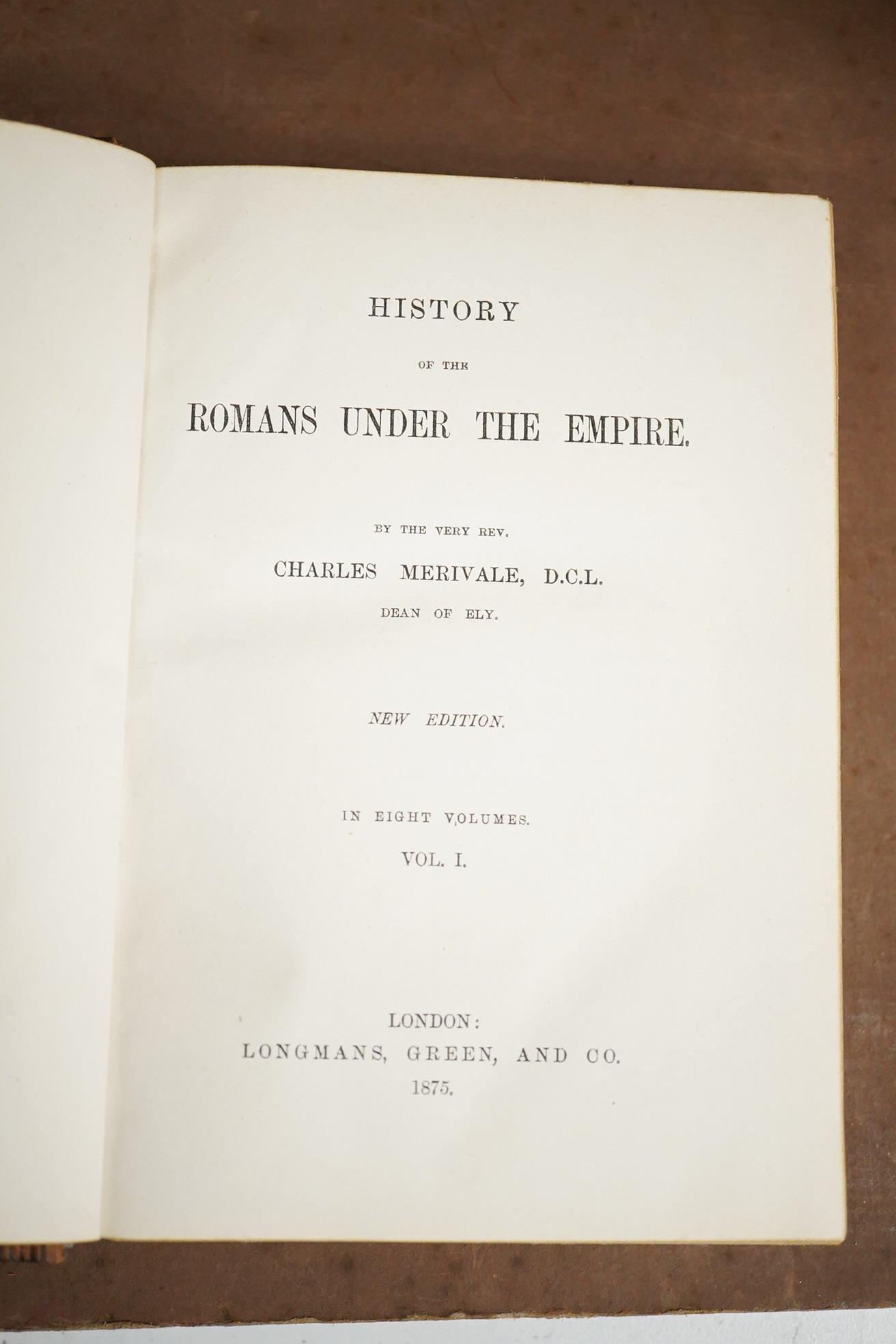 Merivale, Charles - History of the Romans under the Empire. new edition, 8 vols. 4 folded maps; earlier 20th cent. tree calf, gilt decorated and panelled spines with red and green labels, gilt tops and marbled e/ps., cr.
